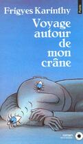 Couverture du livre « Voyage Autour De Mon Crane » de Frigyes Karinthy aux éditions Points