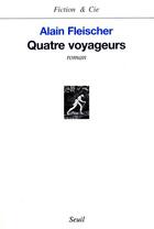 Couverture du livre « Quatre voyageurs » de Alain Fleischer aux éditions Seuil