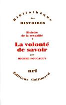 Couverture du livre « Histoire de la sexualité t.1 ; la volonté de savoir » de Michel Foucault aux éditions Gallimard