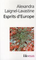 Couverture du livre « Esprits d'Europe » de Alexandra Laignel-Lavastine aux éditions Folio