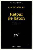 Couverture du livre « Retour de bâton » de Alfred Bertram Guthrie Jr. aux éditions Gallimard