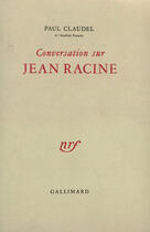 Couverture du livre « Conversation sur Jean Racine » de Paul Claudel aux éditions Gallimard (patrimoine Numerise)