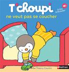 Couverture du livre « T'choupi ne veut pas se coucher » de Thierry Courtin aux éditions Nathan