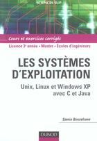 Couverture du livre « Les systèmes d'exploitation ; Unix, Linux, Windows XP avec C et Java ; L3/master/écoles d'ingénieurs ; cours et exercices corrigés » de Samia Bouzefrane aux éditions Dunod