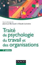 Couverture du livre « Traité de psychologie du travail et des organisations (3e édition) » de Claude Lemoine et Jean-Luc Bernaud aux éditions Dunod