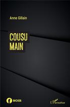 Couverture du livre « Cousu main » de Anne Gillain aux éditions L'harmattan