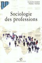 Couverture du livre « La Sociologie Des Professions » de Claude Dubar aux éditions Armand Colin