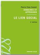 Couverture du livre « Le lien social ; domaines et approches (2e édition) » de Pierre-Yves Cusset aux éditions Armand Colin