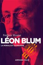 Couverture du livre « Léon Blum ; la morale et le pouvoir » de Frederic Monier aux éditions Armand Colin