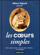 Couverture du livre « Les coeurs simples ; idiots, simplets, arriérés, crétins des Alpes et d'ailleurs... une anthologie » de Albert Algoud et Collectif aux éditions Casterman