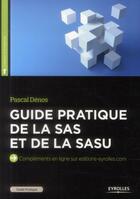 Couverture du livre « Guide pratique de la SAS et de la SASU (3e édition) » de Pascal Denos aux éditions Eyrolles