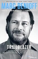 Couverture du livre « Trailblazer ; l'entreprise, plateforme incontournable de la plateforme » de Marc Benioff et Monica Langley aux éditions Eyrolles