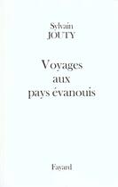 Couverture du livre « Voyages aux pays évanouis » de Jouty Sylvain aux éditions Fayard