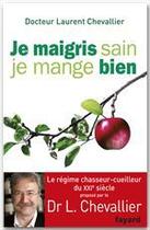 Couverture du livre « Je maigris sain, je mange bien » de Laurent Chevallier aux éditions Fayard