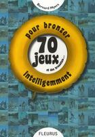 Couverture du livre « 70 jeux et des brouettes...; pour bronzer intelligemment » de Bernard Myers aux éditions Mango