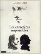 Couverture du livre « Les caractères impossibles » de Jerome Lebre aux éditions Bayard