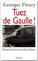 Couverture du livre « Tuez de Gaulle ! histoire de l'attentat du Petit-Clamart » de Georges Fleury aux éditions Grasset