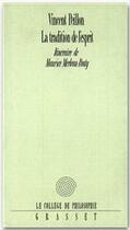 Couverture du livre « La tradition de l'esprit ; itinéraire de Maurice Merleau-Ponty » de Vincent Peillon aux éditions Grasset