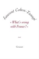 Couverture du livre « What's wrong with France ? » de Laurent Cohen-Tanugi aux éditions Grasset