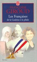 Couverture du livre « Les Françaises ; de la gauloise à la pilule » de Francoise Giroud aux éditions Le Livre De Poche