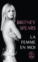 Couverture du livre « La Femme en moi » de Britney Spears aux éditions Le Livre De Poche