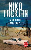 Couverture du livre « La Nuit n'est jamais complète » de Niko Tackian aux éditions Le Livre De Poche