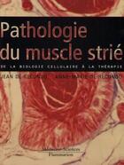 Couverture du livre « Pathologie du muscle strié : de la biologie cellulaire à la thérapie » de E.D. aux éditions Lavoisier Medecine Sciences