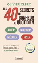 Couverture du livre « Les 40 secrets du bonheur au quotidien » de Olivier Clerc aux éditions Pocket