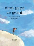 Couverture du livre « Mon papa ce géant » de Ronan Badel et Michel Piquemal aux éditions Rocher