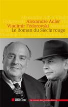 Couverture du livre « Le roman du siècle rouge » de Alexandre Adler et Vladimir Fedorovski aux éditions Rocher