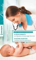 Couverture du livre « La vocation d'une sage-femme ; l'enfant du Dr Hamilton » de Alison Roberts et Susanne Hampton aux éditions Harlequin