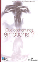 Couverture du livre « Que cachent nos émotions ? » de Jean Marie Breuvart aux éditions L'harmattan