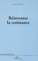 Couverture du livre « Réinventer la croissance » de Jacques Meraud aux éditions Editions L'harmattan