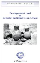 Couverture du livre « Développement rural et méthodes participatives en Afrique » de Anne-Marie Hochet et N'Gar Aliba aux éditions Editions L'harmattan