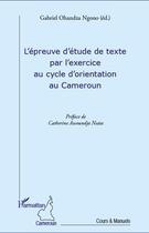 Couverture du livre « L'épreuve d'étude de texte par l'exercice au cycle d'orientation au Cameroun » de Gabriel Ohandza Ngono aux éditions L'harmattan