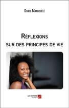 Couverture du livre « Réflexions sur des principes de vie » de Doris Mandouele aux éditions Editions Du Net