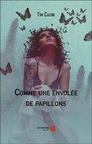 Couverture du livre « Comme une envolee de papillons » de Calene Tim aux éditions Editions Du Net