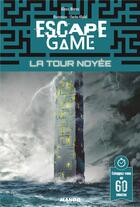 Couverture du livre « Escape game : la tour noyée » de Alexis Moroz et Charles Klipfel aux éditions Mango