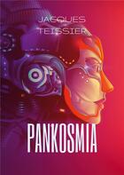 Couverture du livre « Pankosmia » de Jacques Teissier aux éditions Books On Demand