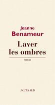 Couverture du livre « Laver les ombres » de Jeanne Benameur aux éditions Editions Actes Sud