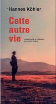 Couverture du livre « Cette autre vie » de Hannes Kohler aux éditions Actes Sud