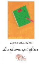 Couverture du livre « La plume qui glisse » de Lysiane Martin aux éditions Edilivre