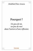 Couverture du livre « Pourquoi ? » de Abdellatif Ben Amara aux éditions Edilivre