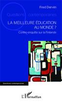 Couverture du livre « La meilleure éducation au monde ? contre-enquête sur la Finlande » de Fred Dervin aux éditions Editions L'harmattan