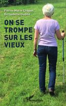 Couverture du livre « On se trompe sur les vieux » de Pierre-Marie Chapon et Bernadette Oudine aux éditions L'harmattan
