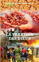 Couverture du livre « La trahison des dieux » de Moustapha Ben Ismail Diaby aux éditions L'harmattan