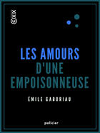 Couverture du livre « Les Amours d'une empoisonneuse » de Emile Gaboriau aux éditions Epagine