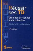 Couverture du livre « Réussir ses td en droit civil t.1 ; personnes, incapacités, famille (4e édition) » de Marjorie Brusorio Aillaud aux éditions Larcier