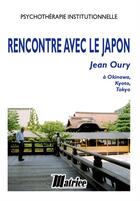 Couverture du livre « Rencontre avec le Japon - Jean Oury à Okinawa, Kyoyo, Tokyo » de Jean Oury aux éditions Champ Social