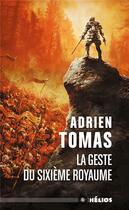 Couverture du livre « La geste du sixième royaume » de Adrien Tomas aux éditions Mnemos